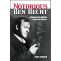 The Notorious Ben Hecht: Iconoclastic Writer and Militant Zionist