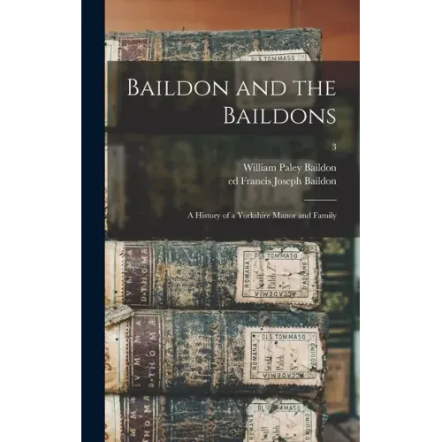 Baildon and the Baildons; a History of a Yorkshire Manor and Family; 3