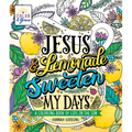 Color & Grace: Jesus & Lemonade Sweeten My Days: A Coloring Book of Life in the Son