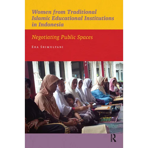 Women from Traditional Islamic Educational Institutions in Indonesia: Negotiating Public Spaces