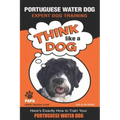 PORTUGUESE WATER DOG Expert Dog Training: "Think Like a Dog" Here's Exactly How to Train Your Portuguese Water Dog