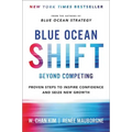 Blue Ocean Shift: Beyond Competing - Proven Steps to Inspire Confidence and Seize New Growth