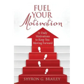 Fuel Your Motivation: 31 Daily Motivations to Keep You Moving Forward