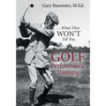 Golf Performance Training: ... What They Won't Tell You