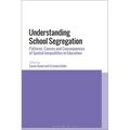 Understanding School Segregation: Patterns, Causes and Consequences of Spatial Inequalities in Education