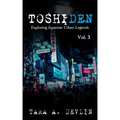 Toshiden: Exploring Japanese Urban Legends: Volume Three