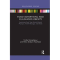 Food Advertising and Childhood Obesity: Examining Food Type, Brand Mascot Physique, Health Message, and Media