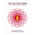 The Psychic Being: Soul: It's Nature, Mission and Evolution