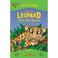 How the Leopard Got his Spots: A fresh, new re-telling of the classic Just So Story by Rudyard Kipling