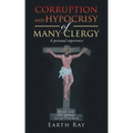 Corruption and Hypocrisy of Many Clergy: A Personal Experience