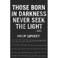 Those Born In Darkness Never Seek The Light