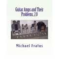 Guitar Amps and Their Problems 2.0: Updated and Improved