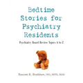 Bedtime Stories for Psychiatry Residents: Psychiatry Board Review Topics A to Z