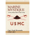 Marine Mystique: A Story about Marine Boot Camp