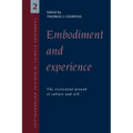 Embodiment and Experience: The Existential Ground of Culture and Self