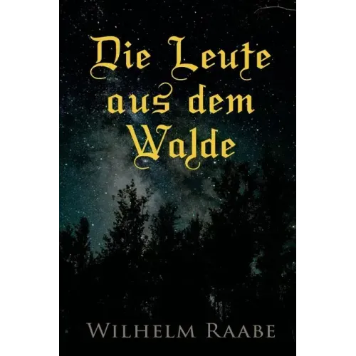 Die Leute aus dem Walde: Ihre Sterne, Wege und Schicksale