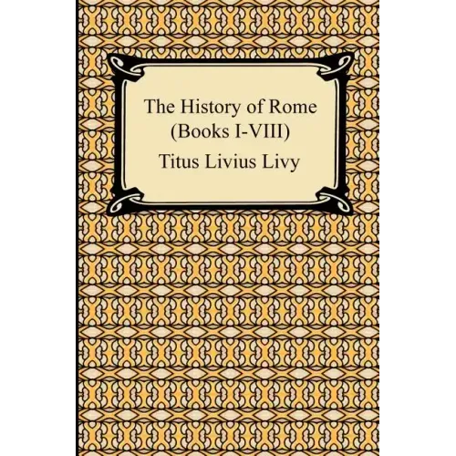 The History of Rome (Books I-VIII)