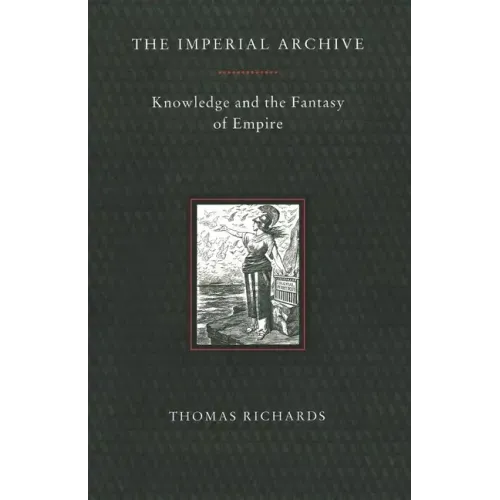 The Imperial Archive: Knowledge and the Fantasy of Empire