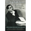H.G. Wells Reader: A Complete Anthology from Science Fiction to Social Satire