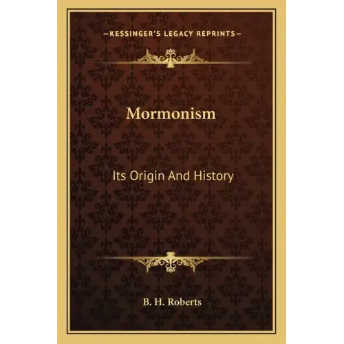 Mormonism: Its Origin And History