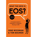 What the Heck Is Eos?: A Complete Guide for Employees in Companies Running on EOS