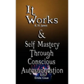 It Works by R. H. Jarrett AND Self Mastery Through Conscious Autosuggestion by Emile Coue