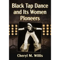 Black Tap Dance and Its Women Pioneers