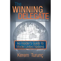 The Winning Delegate: An Insider's Guide to Model United Nations