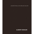 Albert Oehlen: Unverständliche Braune Bilder