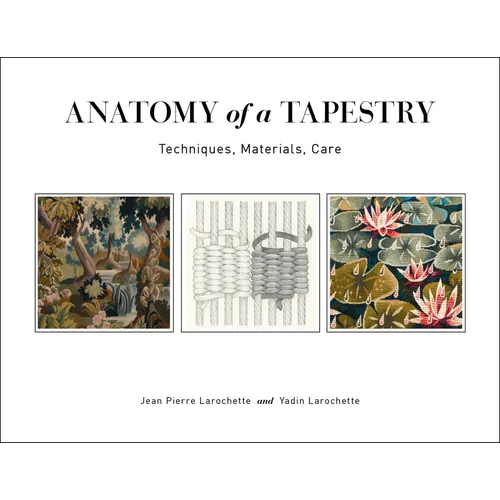 Anatomy of a Tapestry: Techniques, Materials, Care