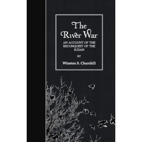 The River War: An Account of the Reconquest of the Sudan