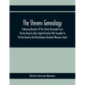 The Stevens Genealogy; Embracing Branches Of The Family Descended From Puritan Ancestry, New England Families Not Traceable To Puritan Ancestry And Mi
