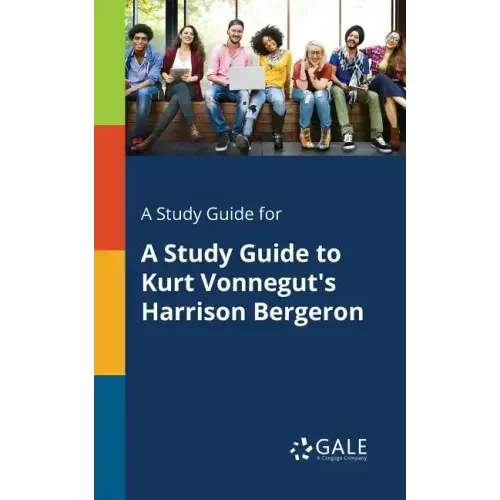 A Study Guide for A Study Guide to Kurt Vonnegut's Harrison Bergeron