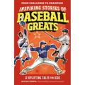 Inspiring Stories of Baseball Greats: 12 Uplifting Tales for Kids
