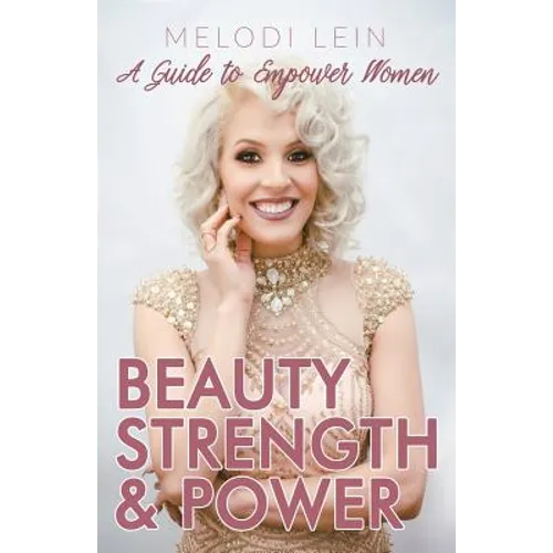 Beauty, Strength & Power: A Guide to Empower Women