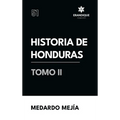 Historia de Honduras Tomo II