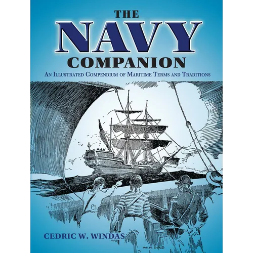 The Navy Companion: An Illustrated Compendium of Maritime Terms and Traditions