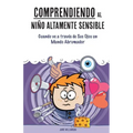 Comprendiendo al Niño Altamente Sensible: Cuando ve a través de Sus Ojos un Mundo Abrumador