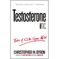 Testosterone Inc: Tales of Ceos Gone Wild