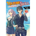 Hazure Skill: The Guild Member with a Worthless Skill Is Actually a Legendary Assassin, Vol. 3 (Light Novel): Volume 3