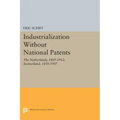 Industrialization Without National Patents: The Netherlands, 1869-1912; Switzerland, 1850-1907