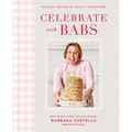 Celebrate with Babs: Holiday Recipes & Family Traditions