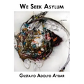 We Seek Asylum
