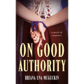 On Good Authority: A Novel of Suspense