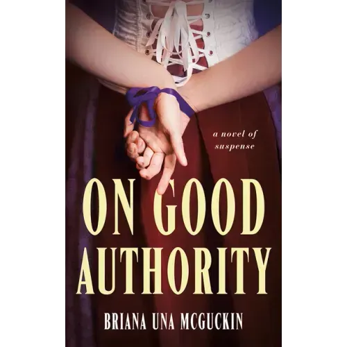 On Good Authority: A Novel of Suspense