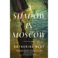 A Shadow in Moscow: A Cold War Novel
