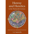 Heresy and Heretics in the Thirteenth Century: The Textual Representations
