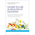 Course Syllabi in Faculties of Education: Bodies of Knowledge and their Discontents, International and Comparative Perspectives