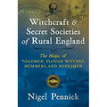 Witchcraft and Secret Societies of Rural England: The Magic of Toadmen, Plough Witches, Mummers, and Bonesmen
