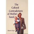 The Cultural Contradictions of Motherhood